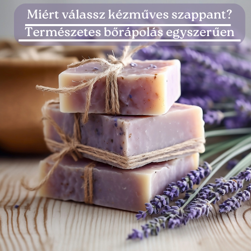 Miért válassz kézműves szappant?
